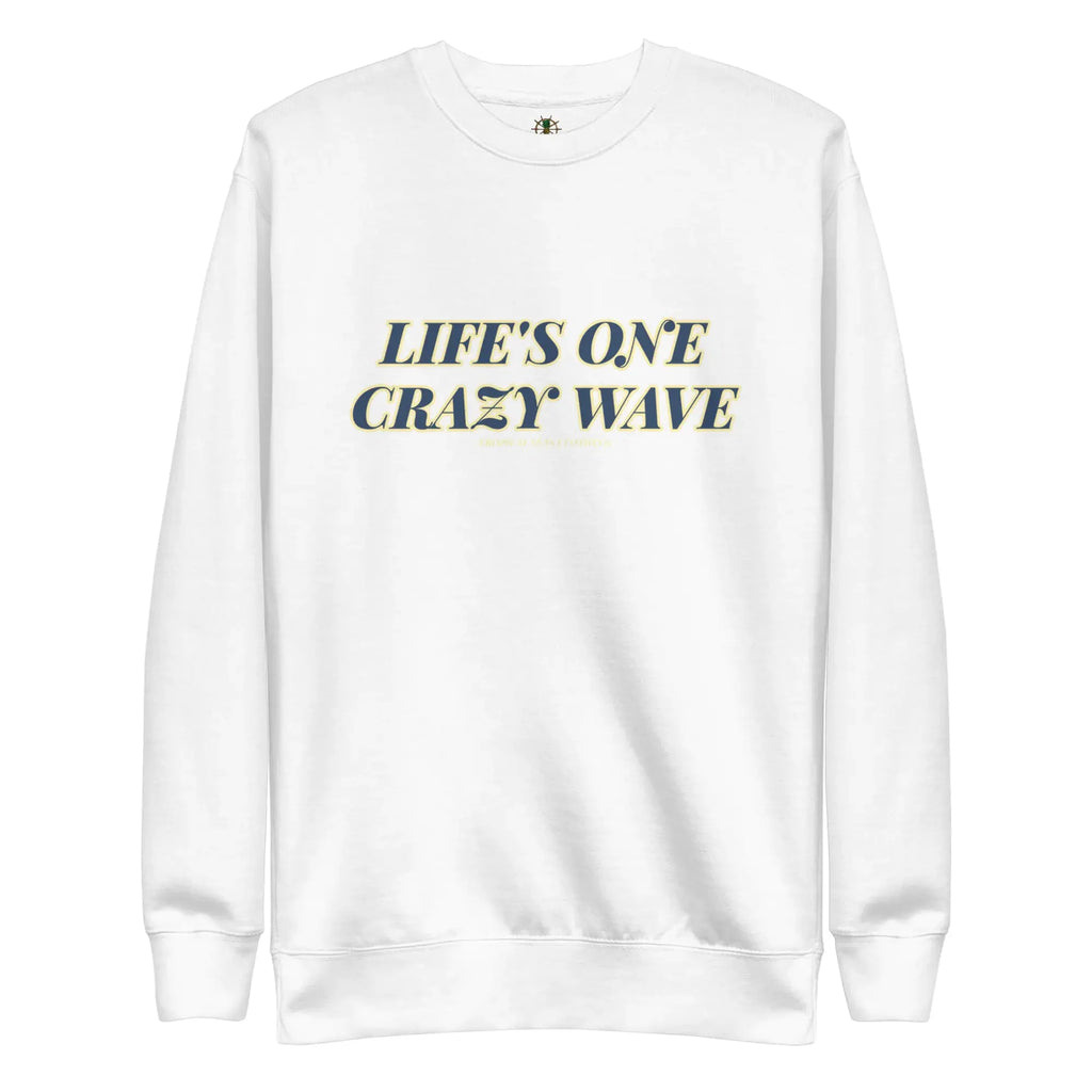 Men's Premium Life's One Crazy Wave Sweatshirt.